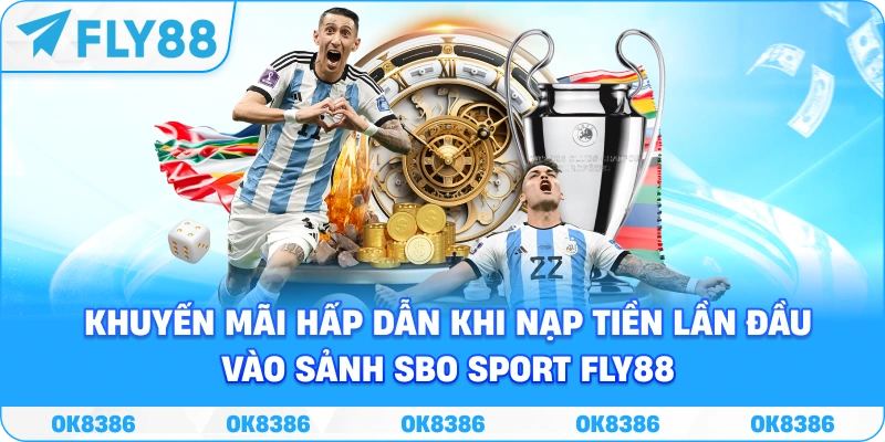 Banner khuyến mãi hấp dẫn khi nạp tiền lần đầu vào sảnh SBO Sport Fly88