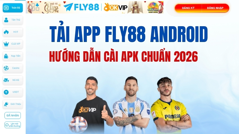 Tải App Fly88 Android – Cài APK Miễn Phí, Nhanh & An Toàn 2026